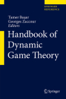 Handbook of Dynamic Game Theory By Tamer Başar (Editor), Georges Zaccour (Editor) Cover Image