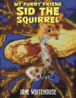 My Furry Friend Sid the Squirrel Cover Image
