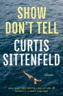 Show Don't Tell: Stories By Curtis Sittenfeld Cover Image
