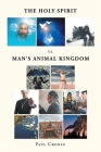 The Holy Spirit VS. Man's Animal Kingdom By Paul Cronin Cover Image