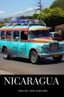 Nicaragua: Travel and Explore By Kay L. Parker Cover Image