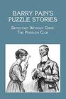 Barry Pain's Puzzle Stories: Detection Without Crime / The Problem Club Cover Image