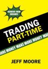 Trading Part-Time: How to Trade the Stock Market Part-Time! Cover Image