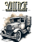 Vintage Cars and Trucks: Transport Yourself to a World of Classic Cars and Timeless Trucks, Where Every Stroke of the Pen Unveils the Magnifice Cover Image