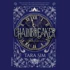 Chainbreaker (Timekeeper Trilogy #2) By Tara Sim, Gary Furlong (Read by) Cover Image