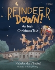 Reindeer Down!: An Irish Christmas Tale By Natasha Mac A'Bháird, Audrey Dowling (Illustrator) Cover Image