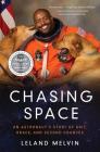 Chasing Space: An Astronaut's Story of Grit, Grace, and Second Chances By Leland Melvin Cover Image