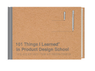 101 Things I Learned® in Product Design School By Sung Jang, Martin Thaler, Matthew Frederick Cover Image