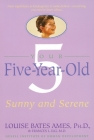 Your Five-Year-Old: Sunny and Serene By Louise Bates Ames, Frances L. Ilg Cover Image