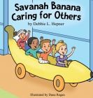 Savanah Banana Caring for Others By Debbie L. Hepner, Dana Regan (Illustrator) Cover Image