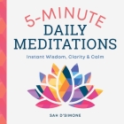 5-Minute Daily Meditations: Instant Wisdom, Clarity, and Calm By Sah D'Simone Cover Image