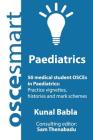 OSCEsmart - 50 medical student OSCEs in Paediatrics: Vignettes, histories and mark schemes for your finals. Cover Image