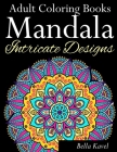 Adult Coloring Books Mandala Intricate Designs: Fast-Track Stress-Relief and Relaxation with Anti-Stress Mandala Coloring Book: Includes Mandala Flora Cover Image