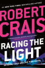 Racing the Light (An Elvis Cole and Joe Pike Novel #19) By Robert Crais Cover Image