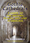 Gothic Cathedrals: A Guide to the History, Places, Art, and Symbolism By Karen Ralls PhD Cover Image
