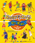 Basketball for Kids: An Illustrated Guide Cover Image