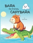 Bara the Friendly Capybara Cover Image