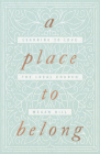 A Place to Belong: Learning to Love the Local Church By Megan Hill Cover Image