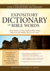 Expository Dictionary of Bible Words: Word Studies for Key English Bible Words Based on the Hebrew and Greek Texts Cover Image