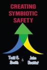 Creating Symbiotic Safety: Implementing a Thriving Safety Program in One Year By Todd C. Smith, John Brattlof Cover Image