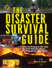 The Disaster Survival Guide: How to Prepare for and Survive Floods, Fires, Earthquakes and More By Marie D. Jones Cover Image