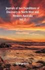 Journals Of Two Expeditions Of Discovery In North-West And Western Australia: Volume -II Cover Image