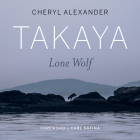 Takaya: Lone Wolf By Cheryl Alexander, Carl Safina (Foreword by) Cover Image