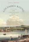 Columbia Rising: Civil Life on the Upper Hudson from the Revolution to the Age of Jackson (Published by the Omohundro Institute of Early American Histo) Cover Image