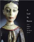 A Land So Remote: Volume 1: Religious Art of New Mexico, 1780-1907 By Larry Frank Cover Image