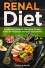 Renal Diet: The Helpful Guide to Managing Disease with Low Potassium and Low Sodium Diet By Daniel a. Health Cover Image