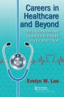 Careers in Healthcare and Beyond: Tools, Resources, and Questions to Prepare You for What's Next By Evelyn M. Lee Cover Image