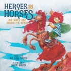 Heroes on Horses Children's Book: Our bumpy ride around the world! Cover Image