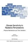 Climate Sensitivity to Radiative Perturbations: Physical Mechanisms and Their Validation (NATO Asi Subseries I: #34) By Herve Letreut (Editor) Cover Image