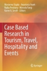 Case Based Research in Tourism, Travel, Hospitality and Events By Marianna Sigala (Editor), Anastasia Yeark (Editor), Rajka Presbury (Editor) Cover Image