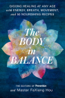 The Body in Balance: Qigong Healing at Any Age with Energy, Breath, Movement, and 50 Nourishing Recipes By Editors Of Prevention Magazine, Master Faxiang Hou Cover Image