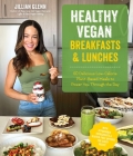 Healthy Vegan Breakfasts & Lunches: 60 Delicious Low-Calorie Plant-Based Meals To Power You Through The Day By Jillian Glenn Cover Image