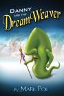 Danny and the DreamWeaver By Mark Poe Cover Image