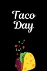 Taco Day: October 4th - Taco Tuesday - Gift For Taco Lovers - Spicy Filling - Foodie Gift - Mexican Spanish - Taquerias - Tamale By Taqquo Press Cover Image