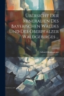 Übersicht Der Mineralien Des Bayerischen Waldes Und Des Oberpfälzer Waldgebirges ... By Eduard Rosenkranz Cover Image