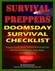 Survival Preppers Doomsday Survival Checklist: Prepare Professional Survival & First Aid Kits for Your Home, Bunker, Auto, Work, and Bug-Out Bag By David Presnell Cover Image