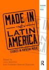 Made in Latin America: Studies in Popular Music (Routledge Global Popular Music) By Julio Mendívil (Editor), Christian Spencer Espinosa (Editor) Cover Image