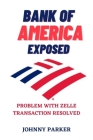 Bank of America Exposed: Problem with Zelle Transaction Resolved Cover Image