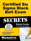 Certified Six SIGMA Black Belt Exam Secrets Study Guide: Cssbb Test Review for the Six SIGMA Black Belt Certification Exam By Cssbb Exam Secrets Test Prep (Editor) Cover Image