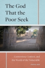 The God That the Poor Seek: Conversion, Context, and the World of the Vulnerable By Rupen Das Cover Image