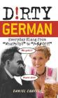 Dirty German: Everyday Slang from What's Up? to F*%# Off! (Dirty Everyday Slang) By Daniel Chaffey Cover Image
