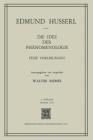 Die Idee Der Phanomenologie: Funf Vorlesungen (Husserliana: Edmund Husserl - Gesammelte Werke) By Edmund Husserl Cover Image