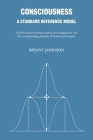 Consciousness: A Standard Reference Model By Bryant Johnson Cover Image