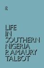 Life in Southern Nigeria: The Magic, Beliefs and Customs of the Ibibio Tribe By Percy Amaury Talbot Cover Image