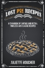 Lost Pie Recipes: A Cookbook of Vintage and Retro, Timeless and Classic Recipes Cover Image