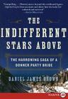 The Indifferent Stars Above: The Harrowing Saga of a Donner Party Bride By Daniel James Brown Cover Image